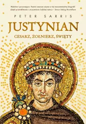 Justynian. Cesarz, żołnierz, święty