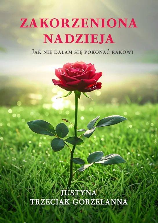 Zakorzeniona nadzieja. Jak nie dałam się pokonać rakowi - tantis.pl