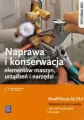 Naprawa i konserwacja elementów maszyn, urządzeń i narzędzi. Technik mechanik. Ślusarz. Kwalifikacja M.20.4 - tantis.pl