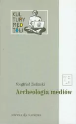 Kultury Mediów T.1 Archeologia mediów