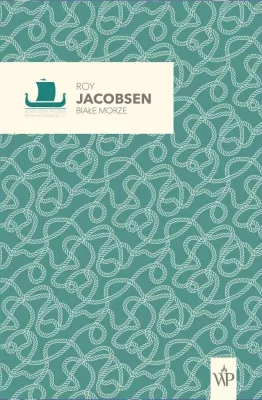 Białe morze. Tom 2. Seria Dzieł Pisarzy Skandynawskich