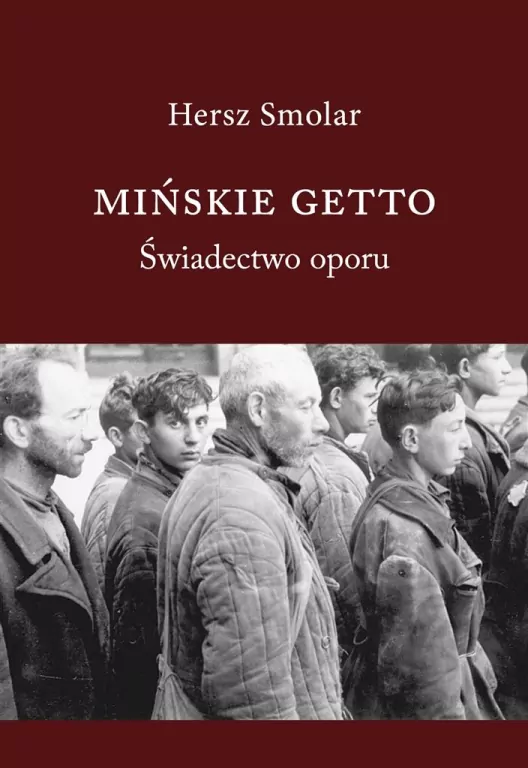 Mińskie getto. Świadectwo oporu - tantis.pl