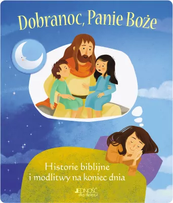 Dobranoc, Panie Boże. Historie biblijne i modlitwy