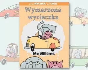 Wymarzona wycieczka. Świnka Malinka i słoń Leon - tantis.pl