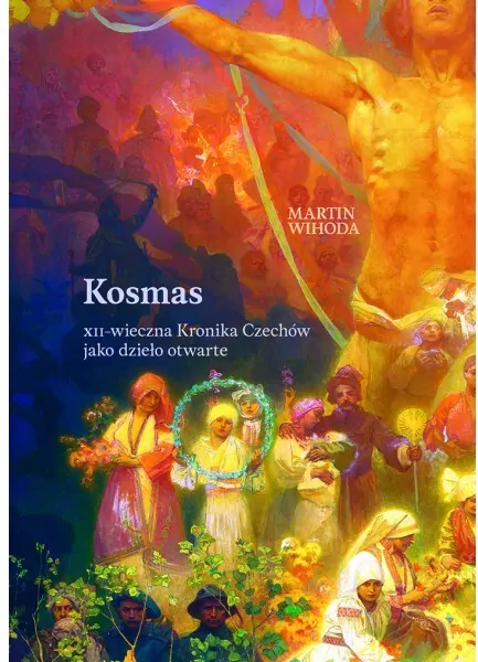 Kosmas .XII - wieczna Kronika Czechów jako dzieło otwarte - tantis.pl