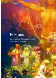 Kosmas .XII - wieczna Kronika Czechów jako dzieło otwarte