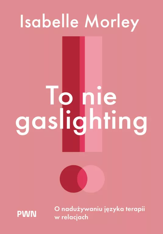 To nie gaslighting. O nadużywaniu języka terapii w relacjach - tantis.pl