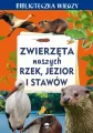 Zwierzęta naszych rzek, jezior i stawów. Biblioteczka wiedzy - tantis.pl