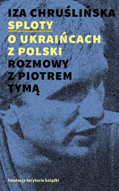 Sploty O Ukraińcach z Polski. Rozmowy z Piotrem Tymą - tantis.pl