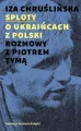 Sploty O Ukraińcach z Polski. Rozmowy z Piotrem Tymą - tantis.pl