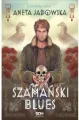 Szamański blues. Trylogia szamańska Tom 1 - tantis.pl