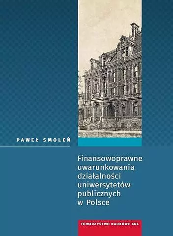Finansowoprawne uwarunkowania działalności uniwersytetów publicznych w Polsce - tantis.pl