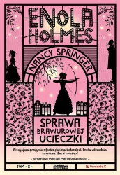 Sprawa brawurowej ucieczki. Enola Holmes. Tom 8
