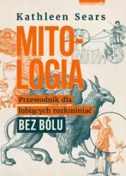 Mitologia. Przewodnik dla lubiących rozkminiać bez bółu