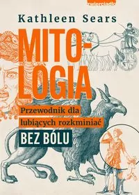 Mitologia. Przewodnik dla lubiących rozkminiać bez bółu