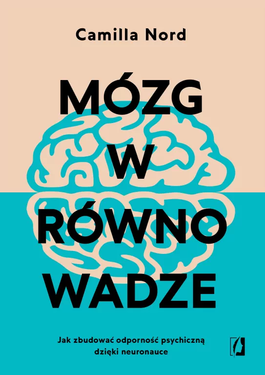 Mózg w równowadze. Jak zbudować odporność psychiczną dzięki neuronauce - tantis.pl