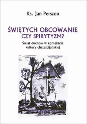 Świętych obcowanie czyli spirytyzm? Świat duchów w kontekście kultury chrześcijańskiej