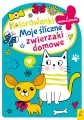 Moje śliczne zwierzaki domowe. Kolorowanka z wykrojnikiem - tantis.pl