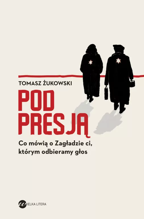 Pod presją. Co mówią o Zagładzie ci, którym.. - tantis.pl
