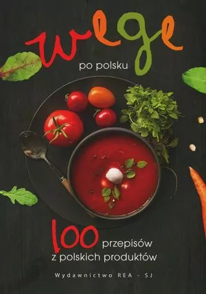 Wege po polsku. 100 przepisów z polskich produktów - tantis.pl