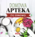 Żyj zdrowo. Domowa apteka - tantis.pl