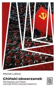 Chiński obwarzanek. Od Tajwanu po Tybet, czyli jak Chiny tworzą imperium - tantis.pl