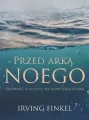 Przed Arką Noego. Opowieść o potopie na nowo odczytana - tantis.pl