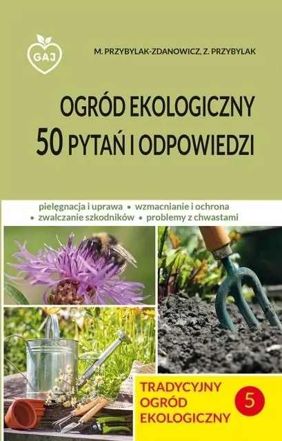 Ogród ekologiczny. 50 pytań i odpowiedzi. Tradycyjny ogród ekologiczny. Tom 5 - tantis.pl