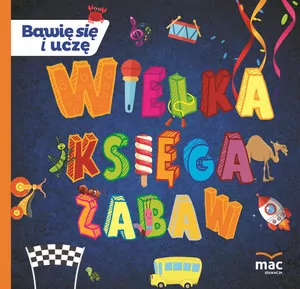 Wielka księga zabaw. Bawię się i uczę - tantis.pl