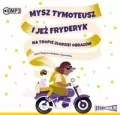 Mysz Tymoteusz i jeż Fryderyk na tropie złodziei obrazów. Audiobook - tantis.pl