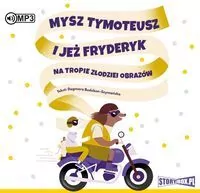 Mysz Tymoteusz i jeż Fryderyk na tropie złodziei obrazów. Audiobook