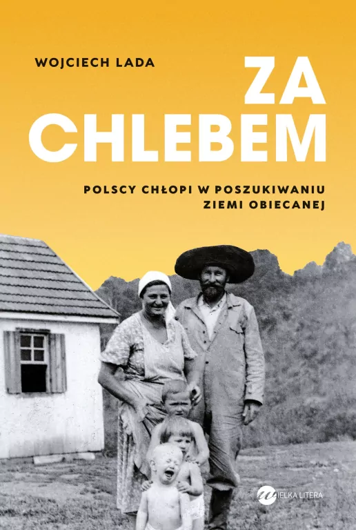 Za chlebem. Polscy chłopi w poszukiwaniu ziemi obiecanej - tantis.pl