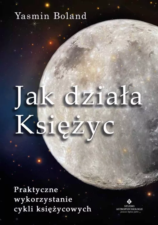 Jak działa Księżyc. Praktyczne wykorzystanie cykli księżycowych - tantis.pl