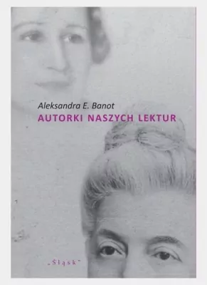 Autorki naszych lektur. Portrety polskich pisarek