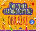 Ćwiczenia grafomotoryczne. Obrazki. Część 2 - tantis.pl