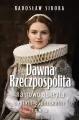 Dawna Rzeczpospolita na nowo odkryta. Tom 2 - tantis.pl