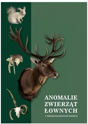 Anomalie zwierząt łownych z międzynarodowych kolekcji, w szczególności ssaków i ptaków łownych z Europy, Azji i Afryki - tantis.pl