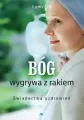 Bóg wygrywa z rakiem. Świadectwa uzdrowień - tantis.pl