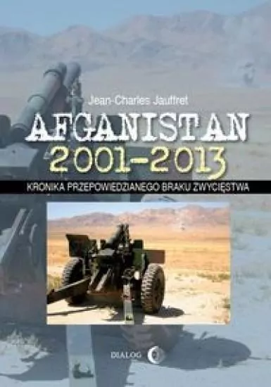 Afganistan 2001-2013. Kronika przepowiedzianego braku zwycięstwa - tantis.pl