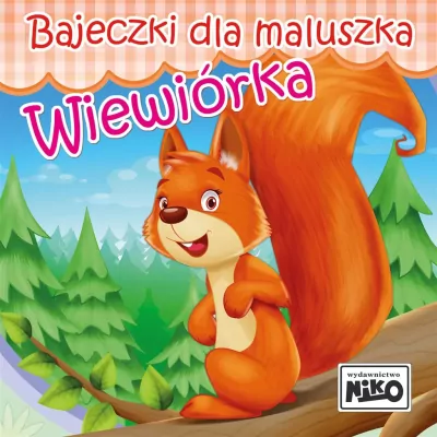Wiewiórka. Bajeczki dla maluszka