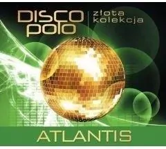 Atlantis. Disco Polo. Złota kolekcja. CD - tantis.pl