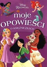 Moje opowieści o księżniczkach. Disney Księżniczka - tantis.pl