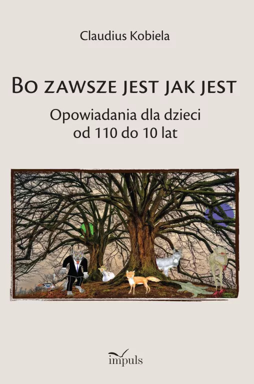 Bo zawsze jest jak jest Opowiadania dla dzieci od 110 do 10 lat - tantis.pl