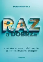 RAZ a dobrze. Jak skutecznie radzić sobie ze...