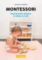Montessori. Wychowanie dziecka w wieku 0-6 lat. Samo sedno - tantis.pl