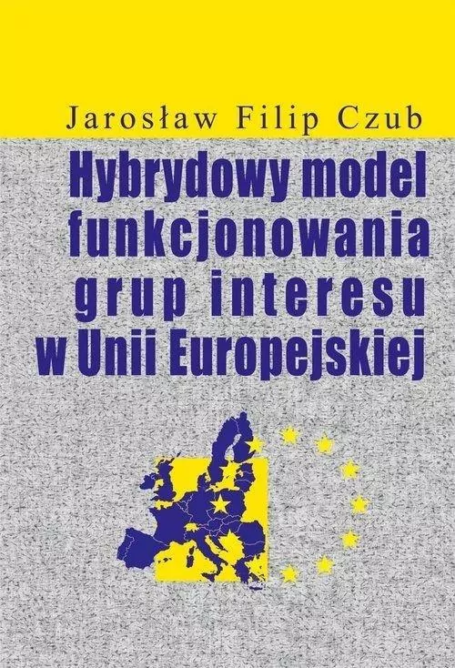 Hybrydowy model funkcjonowania grup interesu w Unii Europejskiej - tantis.pl