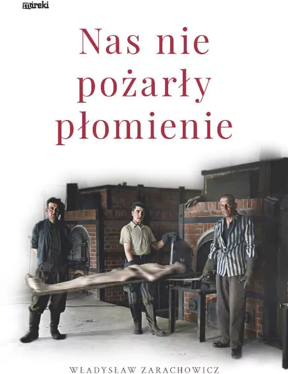 Nas nie pożarły płomienie. Radogoszcz-Gusen - tantis.pl