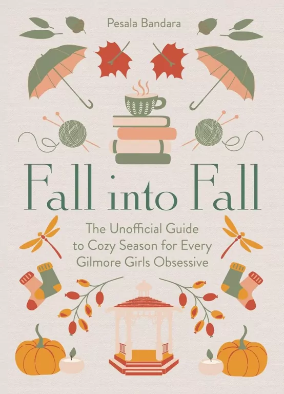 Fall into Fall. The Unofficial Guide to Cozy Season for Every Gilmore Girls Obsessive wer. angielska - tantis.pl