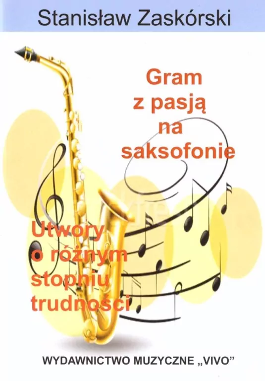 Gram z pasją na saksofonie. Utwory o różnym stopniu trudności - tantis.pl