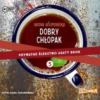 Dobry chłopak. Prywatne śledztwo Agaty Brok. Tom 5. Audiobook - tantis.pl